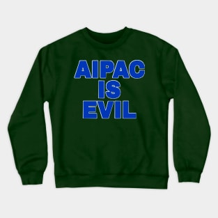 AIPAC Is Evil - Blue - Back Crewneck Sweatshirt